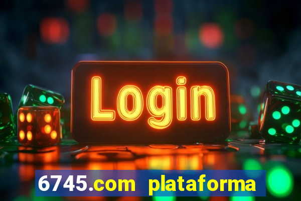 6745.com plataforma de jogos